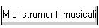 Miei strumenti musicali